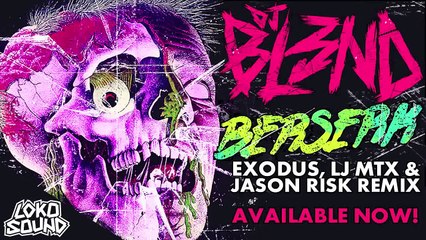 BERSERK ( EXODUS / LJ MTX / JASON RISK REMIX) - DJ BL3ND