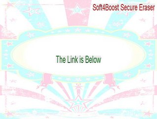 Soft4Boost Secure Eraser Full Download [Instant Download 2015]