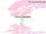 Pub Quiz Machine 2008 Free Download - Free Download (2015)