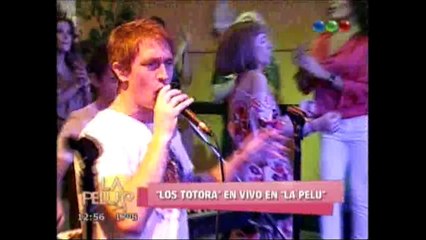 Los Totora en "La Pelu"