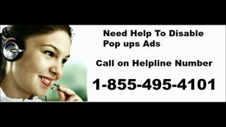 1-855-495-4101 How To Disable Pop ups ads/Enable Pop ups/Remove adware/stop ads/browser is freezing/Browser Not Working