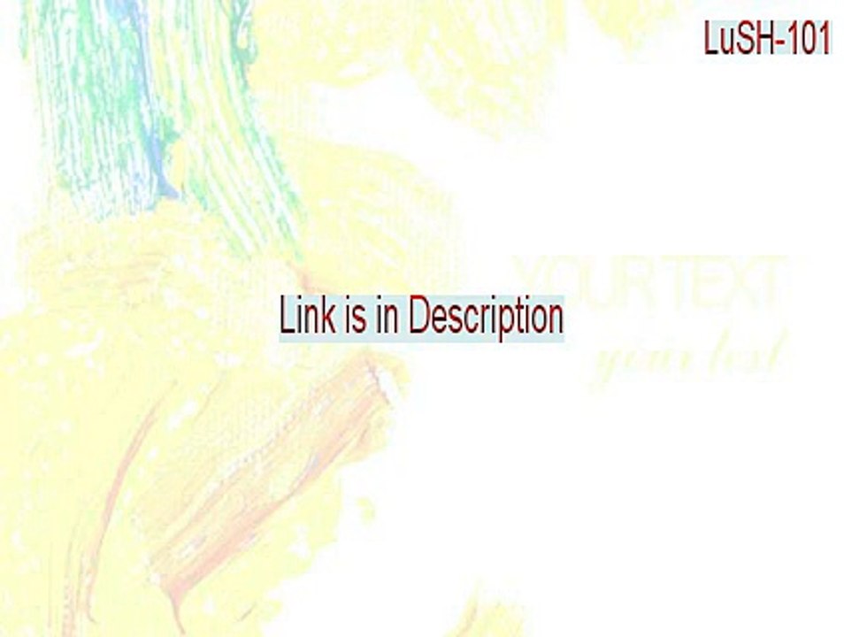 LuSH-101 (32-bit) Crack - Download Here (2015)