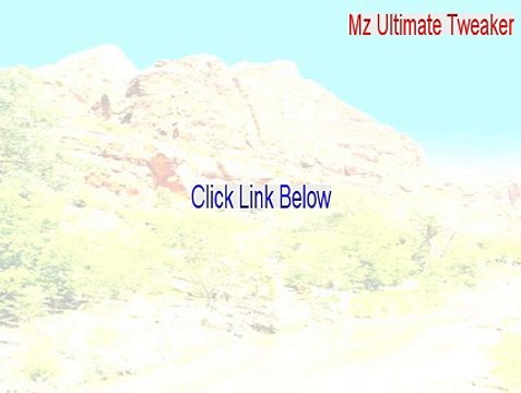 Mz Ultimate Tweaker Key Gen [Legit Download]