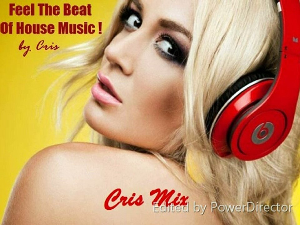 Feel The Beat Of House Music ! Mix by Cris