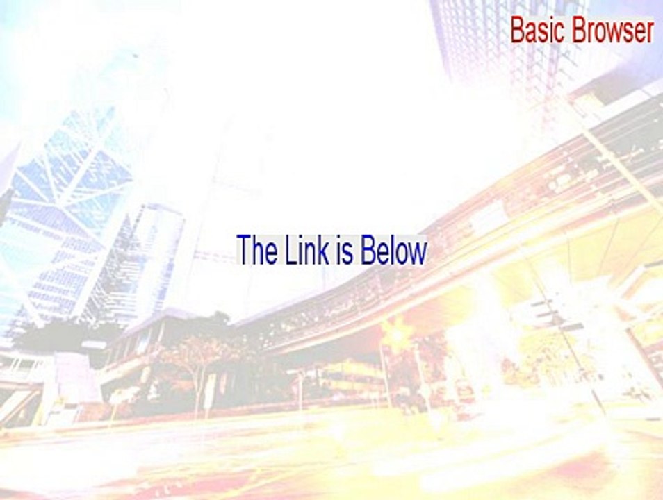 Basic Browser Full Download (Legit Download)