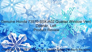 Genuine Honda 73570-S0X-A02 Quarter Window Vent Opener, Left Review