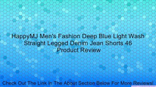 HappyMJ Men's Fashion Deep Blue Light Wash Straight Legged Denim Jean Shorts 46 Review