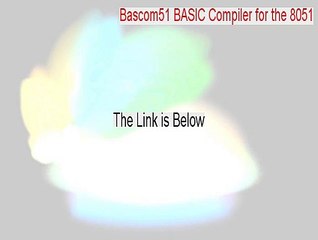 Bascom51 BASIC Compiler for the 8051 Cracked (Instant Download)