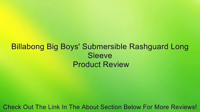 Billabong Big Boys' Submersible Rashguard Long Sleeve Review