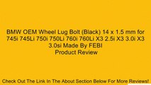 BMW OEM Wheel Lug Bolt (Black) 14 x 1.5 mm for 745i 745Li 750i 750Li 760i 760Li X3 2.5i X3 3.0i X3 3.0si Made By FEBI Review