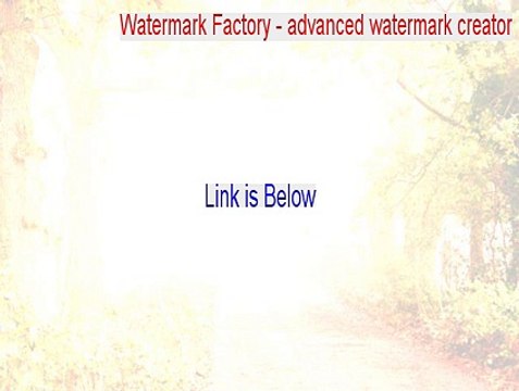 WatermarkFactory - advancedwatermarkcreator Cracked -WatermarkFactory - advancedwatermarkcreator