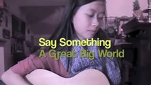 Say Something - A Great Big World featuring Christina Aguilera (Cover)