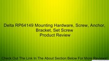 Delta RP64149 Mounting Hardware, Screw, Anchor, Bracket, Set Screw Review