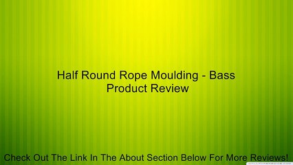 Half Round Rope Moulding - Bass Review