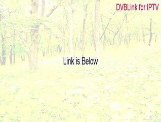 DVBLink for IPTV Keygen - dvblink for iptv скачать (2015)