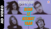 Dekh Le Kismat Yaar | Sharafat Gayi Tel Lene |Zayed Khan, Rannvijay Singh, Tena Desai, Talia Bentson