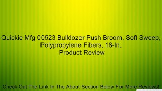 Quickie Mfg 00523 Bulldozer Push Broom, Soft Sweep, Polypropylene Fibers, 18-In. Review