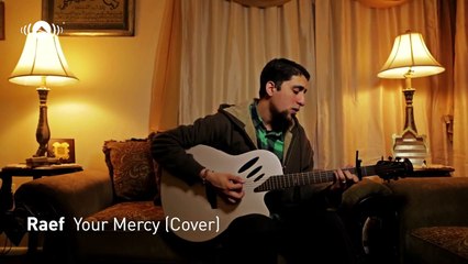 Raef - Your Mercy (Maroon 5 Cover) [Won't Go Home Without You]
