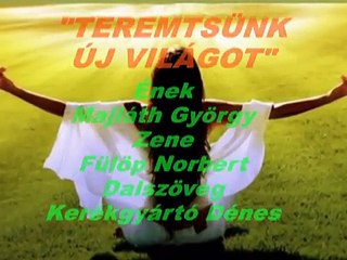 "Teremtsünk új világot"/Békeharcosok 02./ zene:Fülöp Norbert-ének:Majláth György-szöveg:K. Dénes