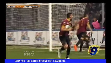 LEGA PRO | Big Match interno per il Barletta