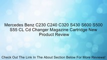 Mercedes Benz C230 C240 C320 S430 S600 S500 S55 CL Cd Changer Magazine Cartridge New Review