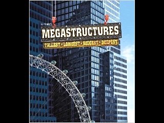 Megastructures: Tallest, Longest, Biggest, Deepest Ian Graham PDF Download