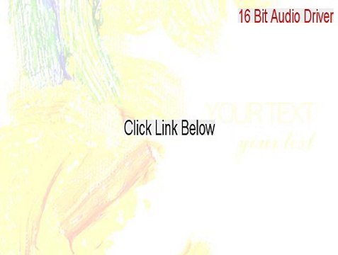 16 Bit Audio Driver Serial (16 Bit Audio Driver16 bit audio driver 2015)