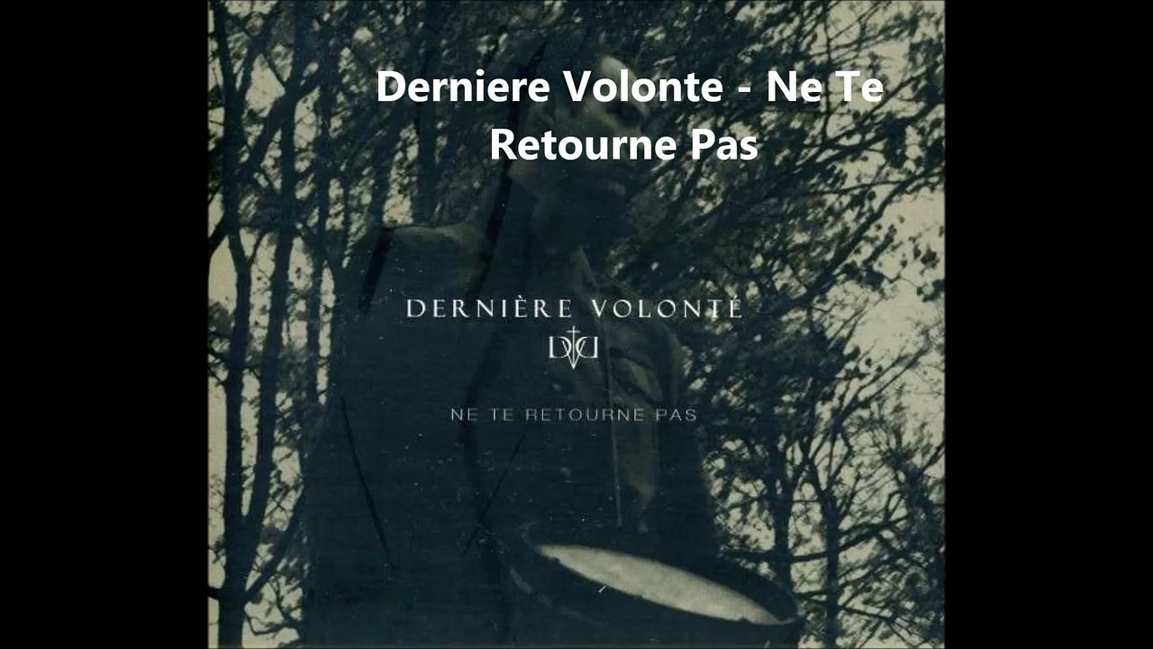 Derniere Volonte -  Ne Te Retourne Pas