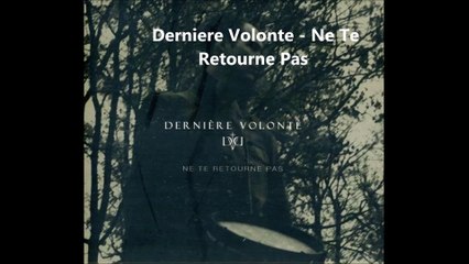 Derniere Volonte -  Ne Te Retourne Pas
