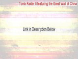Tomb Raider II featuring the Great Wall of China Full [Tomb Raider II featuring the Great Wall of China 2015]