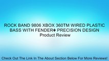 ROCK BAND 9806 XBOX 360TM WIRED PLASTIC BASS WITH FENDER� PRECISION DESIGN Review