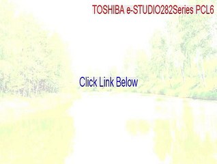 TOSHIBA e-STUDIO282Series PCL6 Crack [Legit Download 2015]