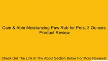Cain & Able Moisturizing Paw Rub for Pets, 3 Ounces Review