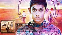 'Dil Darbadar' FULL AUDIO Song - PK - Ankit Tiwari -Aamir Khan, Anushka Sharma - T-series