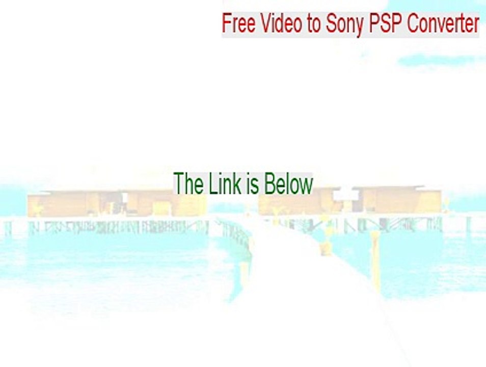 Free Video to Sony PSP Converter Keygen - Legit Download [2015]