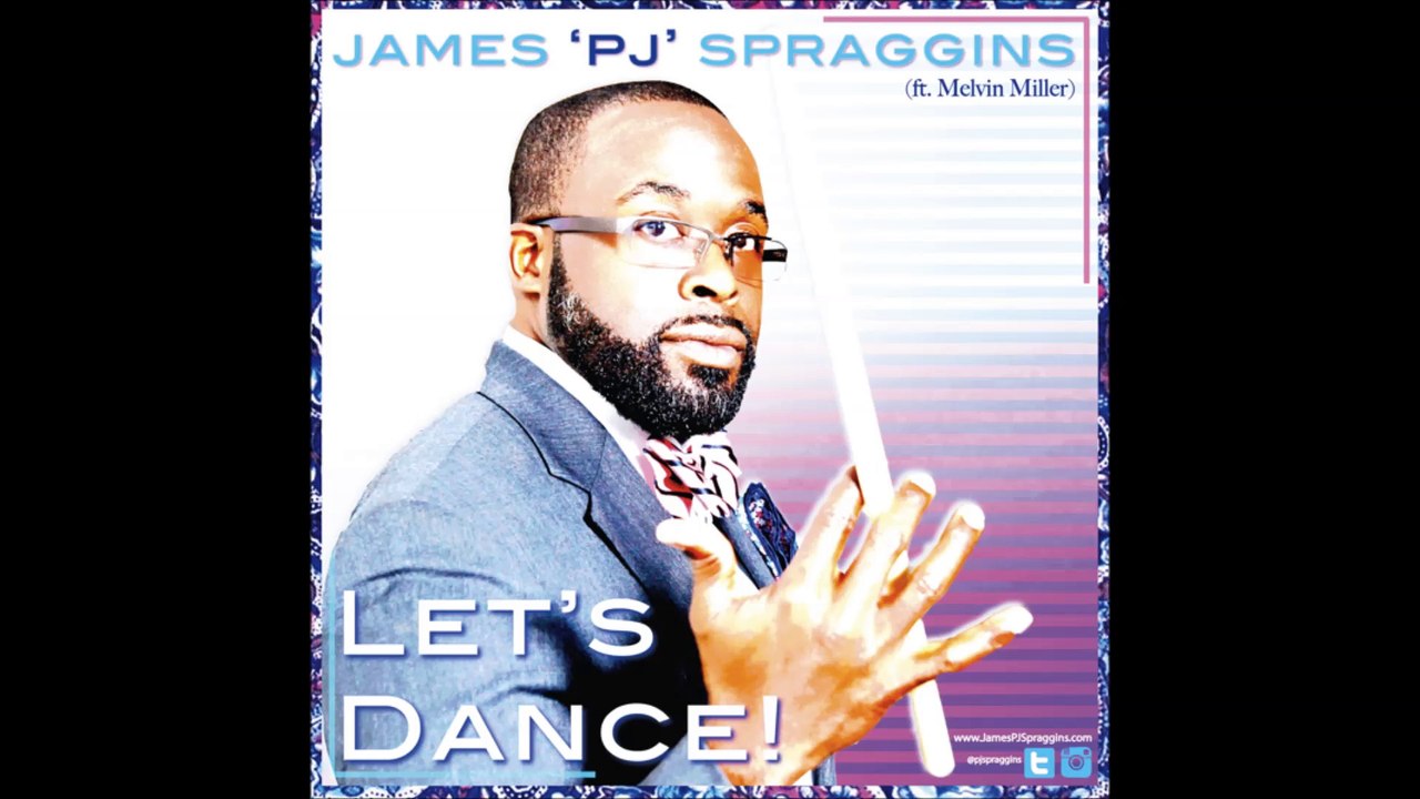 James 'PJ' Spraggins : Let's Dance (Feat. Melvin Miller)