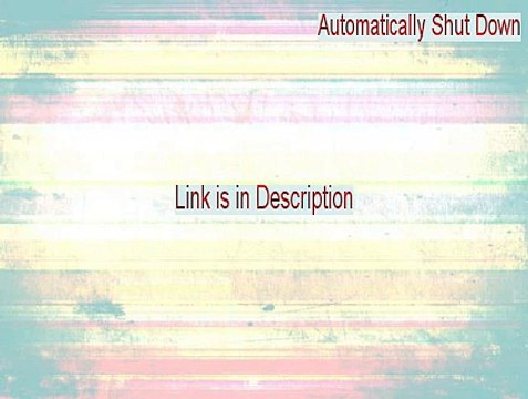 Automatically Shut Down, Reboot or Logoff Computer At Certain Time Software Full (Automatically Shut Downautomatically shutdown computer)