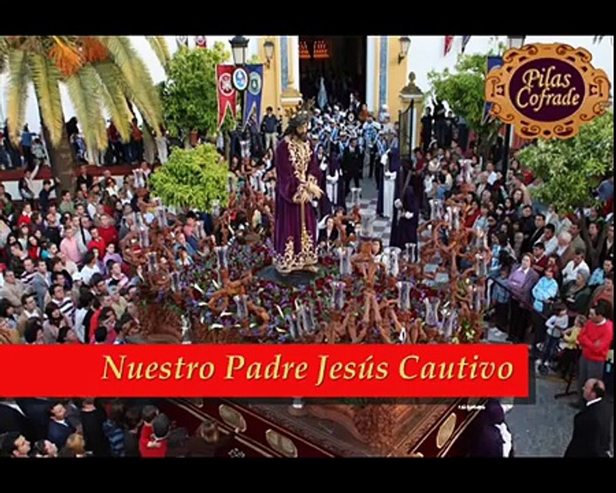 SEMANA SANTA PILAS 2009. VOLUMEN 2. MARTES SANTO. NUESTRO PADRE JESÚS CAUTIVO. _EL CAUTIVO_