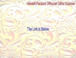 Hewlett-Packard OfficeJet G85xi Scanner Full [Download Here 2015]