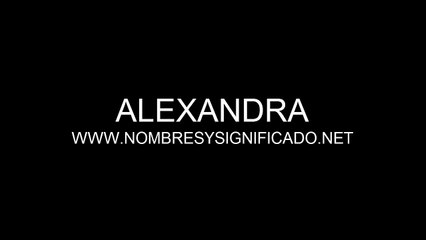 Alexandra - Significado del Nombre Alexandra