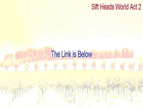 Sift Heads World Act 2 Keygen [sift heads world act 2 wiki 2015]