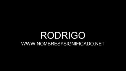 Rodrigo - Significado del Nombre Rodrigo