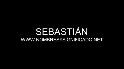Sebantián - Significado del Nombre Sebastian