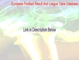European Football Result And League Table Database Cracked [European Football Result And League Table Databaseeuropean football result and league table database]