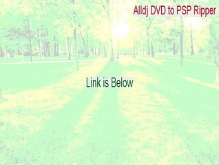Alldj DVD to PSP Ripper Serial - Instant Download [2015]