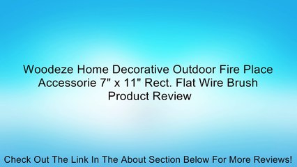 Woodeze Home Decorative Outdoor Fire Place Accessorie 7" x 11" Rect. Flat Wire Brush Review