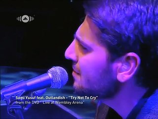 Sami Yusuf - Try Not To Cry feat. Outlandish | Live At Wembley Arena