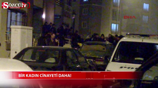 Bir kadın cinayeti daha!