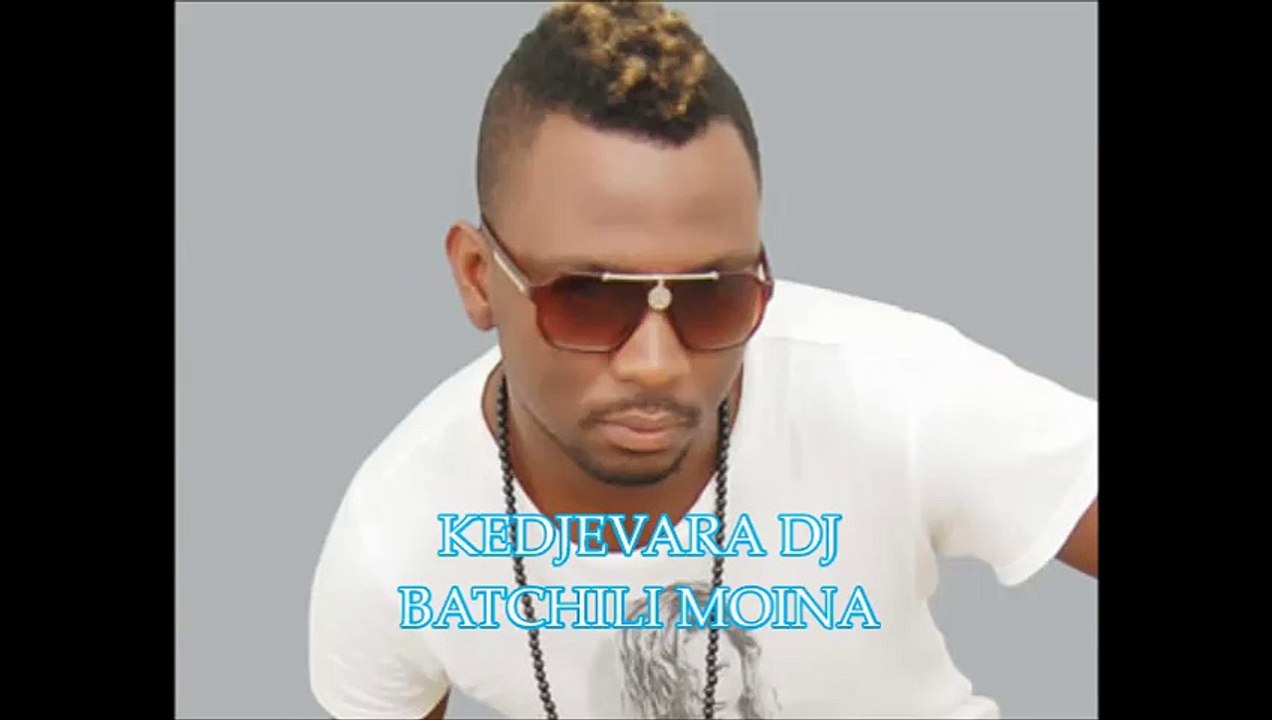 KEDJEVARA DJ - BATCHILI MOINA Dj NO du Mix