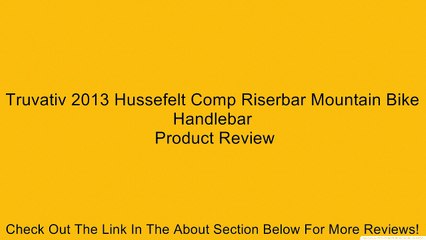 Truvativ 2013 Hussefelt Comp Riserbar Mountain Bike Handlebar Review